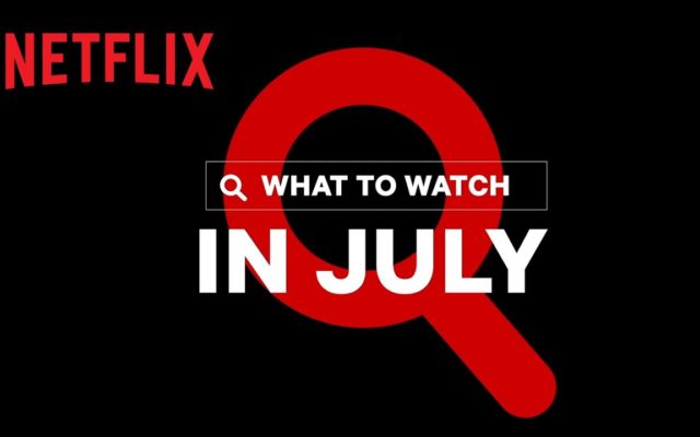 Netflix Announces Every Movie And TV Show Releasing In July 2021