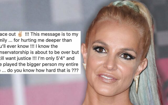 Britney Spears Is Still Mad At Her Family And Says “I Want Justice”