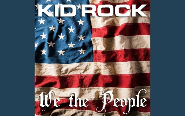 Kid Rock Drops New Single ‘We The People’